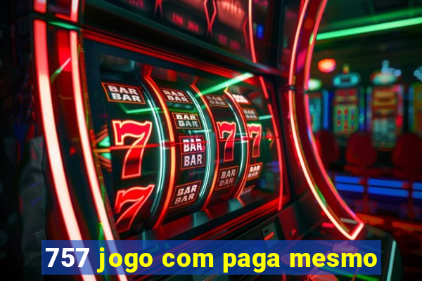 757 jogo com paga mesmo